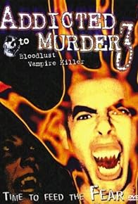 Primary photo for Addicted to Murder 3: Blood Lust