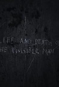 Primary photo for Life and Death of the Invisible Man