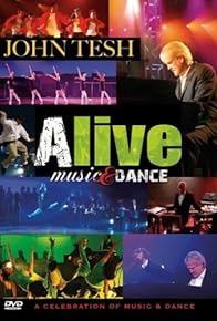 Primary photo for John Tesh: Alive - Music & Dance