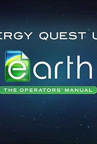 Primary photo for Earth: The Operators' Manual - Energy Quest USA