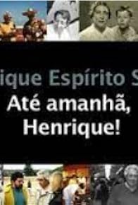 Primary photo for Henrique Espírito Santo - Até Amanhã, Henrique!