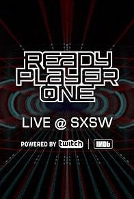 Primary photo for Ready Player One LIVE at SXSW