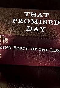 Primary photo for That Promised Day: The Coming Forth of the LDS Scriptures