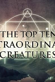 Primary photo for The Top Ten Extraordinary Creatures