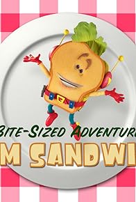 Primary photo for The Bite-Sized Adventures of Sam Sandwich