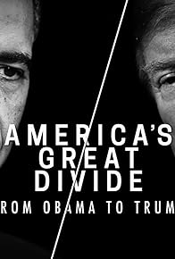 Primary photo for America's Great Divide: From Obama to Trump - Part 1