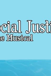 Primary photo for Social Justice: The Musical