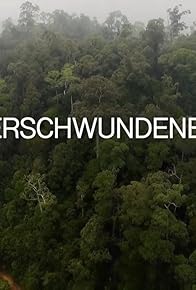 Primary photo for Der verschwundene Wald: Von Borneo bis Tokio