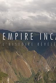 Primary photo for Empire inca - L'histoire révélée