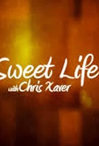 Primary photo for The Sweet Life with Chris Xaver