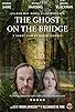 Primary photo for The Ghost on the Bridge