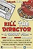 Primary photo for Kill the Director