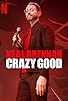 Primary photo for Neal Brennan: Crazy Good