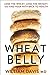 Wheat Belly: Lose the Wheat, Lose the Weight, and Find Your Path Back to Health