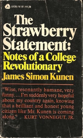 The Strawberry Statement; Notes of a College Revolutionary by James S. Kunen