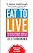 Eat to Live: The Revolutionary Formula for Fast and Sustained Weight Loss