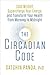 The Circadian Code: Lose Weight, Supercharge Your Energy, and Transform Your Health from Morning to Midnight: Longevity Book