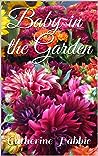 Baby in the Garden by Catherine Habbie