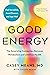 Good Energy: The Surprising Connection Between Metabolism and Limitless Health