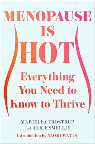 Menopause Is Hot: Everything You Need to Know to Thrive