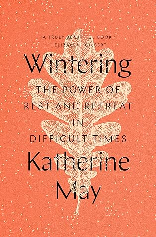 Wintering: The Power of Rest and Retreat in Difficult Times