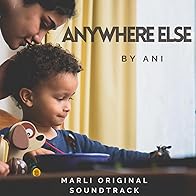 Primary photo for Anywhere Else by ANI (Marli Original Soundtrack)