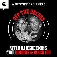 Primary photo for Off the Record with DJ Akademiks: 6ix9ine Vs Wack 100