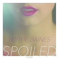 Primary photo for Blythe Baines: Spoiled