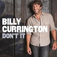 Primary photo for Billy Currington: Don't It