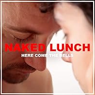 Primary photo for Naked Lunch: Here Come the Bells