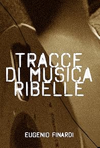 Primary photo for Eugenio Finardi - Tracce di musica ribelle