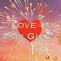 Primary photo for Love Is My Gun