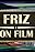 Friz on Film