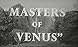 Masters of Venus