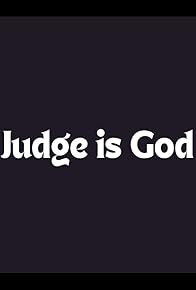 Primary photo for Judge Is God