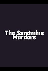 Primary photo for The Sandmine Murders