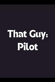 Primary photo for That Guy: Pilot