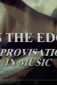 Primary photo for On the Edge: Improvisation in Music - Nothin' Premeditated