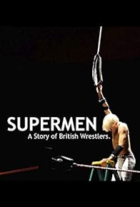 Primary photo for Supermen: A Story of British Wrestlers