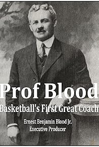 Primary photo for Prof Blood - Basketball's First Great Coach