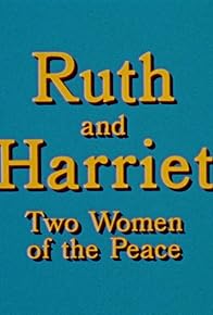 Primary photo for Ruth and Harriet: Two Women of the Peace