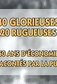 Primary photo for 30 Glorieuses, 20 rugueuses: 50 ans d'économie racontés par la pub