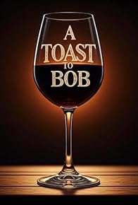 Primary photo for A Toast to Bob