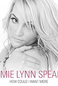 Primary photo for Jamie Lynn Spears: How Could I Want More