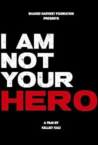 Primary photo for I Am Not Your Hero