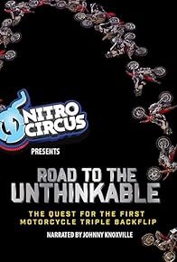 Primary photo for Road to the Unthinkable: The Quest for the First Motorcycle Triple Backflip