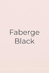 Primary photo for Faberge Black