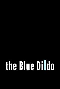 Primary photo for The Blue Dildo