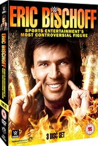 Primary photo for Eric Bischoff: Sports Entertainment's Most Controversial Figure