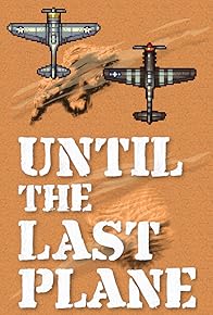 Primary photo for Until the Last Plane